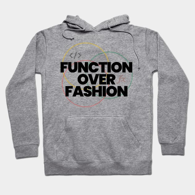 Function over fashion coders t-shirt Hoodie by dipdesai